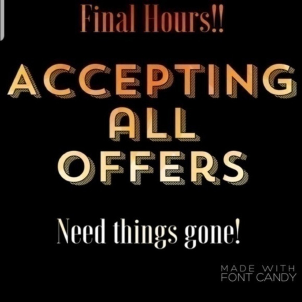 Accepting All Offers!!